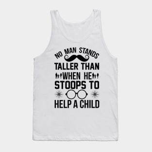 No Man Stands Taller Than When He Stoops To Help a Child T Shirt For Men Tank Top